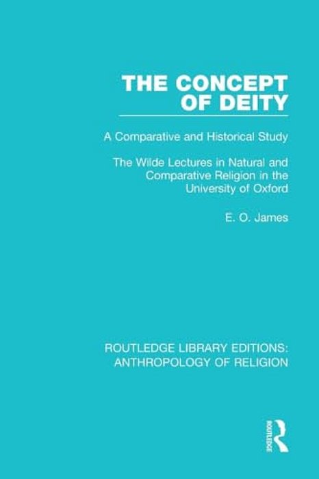 The Concept Of Deity: A Comparative And Historical Study. The Wilde Lectures In Natural And Comparative Religion In The University Of Oxford-..