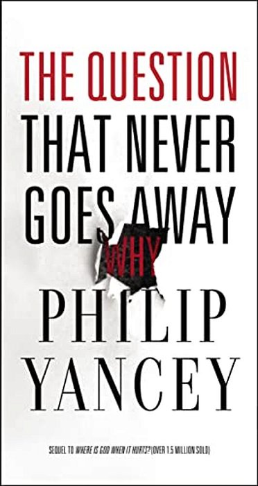The Question That Never Goes Away: Finding Meaning In The Midst Of Suffering-..