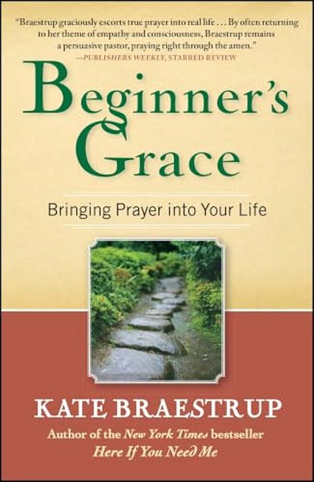 Beginner's Grace: Bringing Prayer Into Your Life-..
