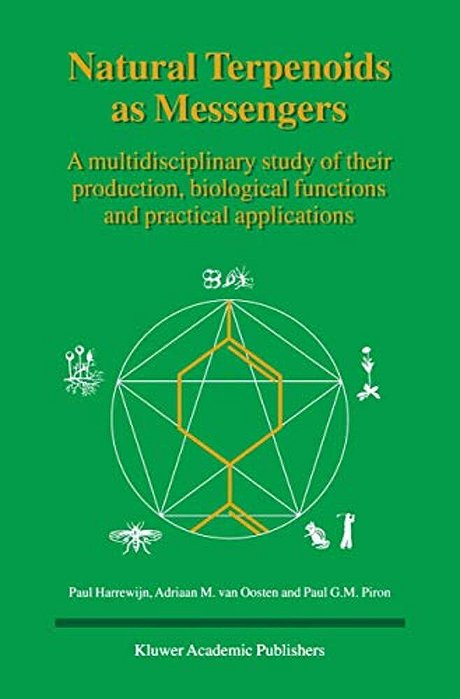 Natural Terpenoids As Messengers: A Multidisciplinary Study Of Their Production, Biological Functions And Practical Applications-..