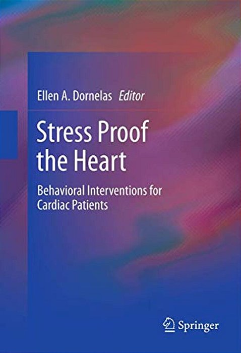 Stress Proof The Heart: Behavioral Interventions For Cardiac Patients-..