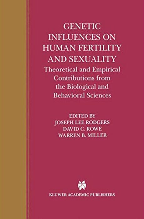 Genetic Influences On Human Fertility And Sexuality: Theoretical And Empirical Contributions From The Biological And Behavioral Sciences-..