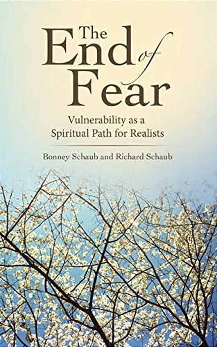 The End Of Fear: Vulnerability As A Spiritual Path For Realists-..