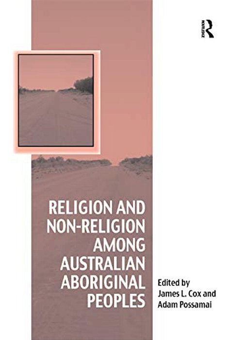 Religion And Non-Religion Among Australian Aboriginal Peoples-..