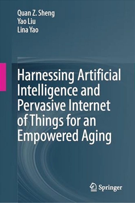 Harnessing Artificial Intelligence And Pervasive Internet Of Things For An Empowered Aging-..