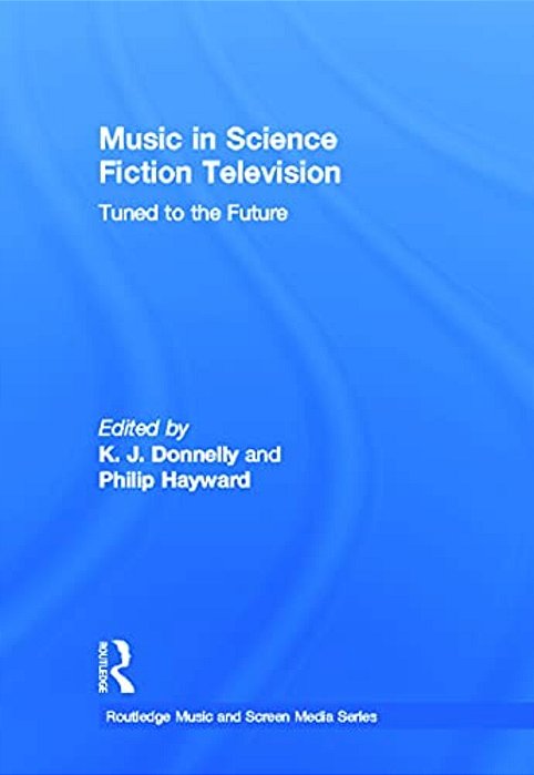 Music In Science Fiction Television: Tuned To The Future-..