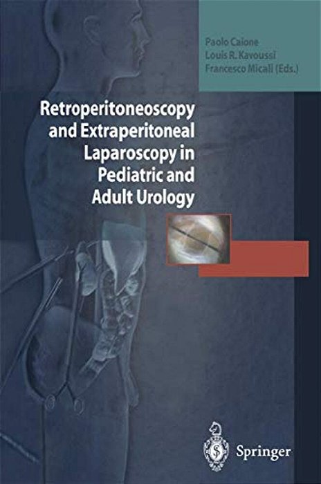 Retroperitoneoscopy And Extraperitoneal Laparoscopy In Pediatric And Adult Urology-..