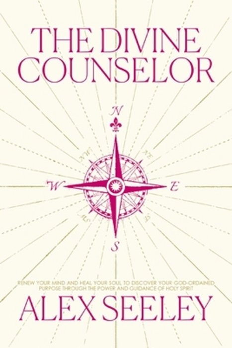 The Divine Counselor: Renew Your Mind, Heal Your Soul, And Discover Your Purpose Through The Guidance Of The Holy Spirit-..