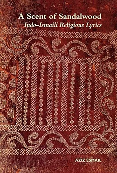 A Scent Of Sandalwood: Indo-Ismaili Religious Lyrics-..
