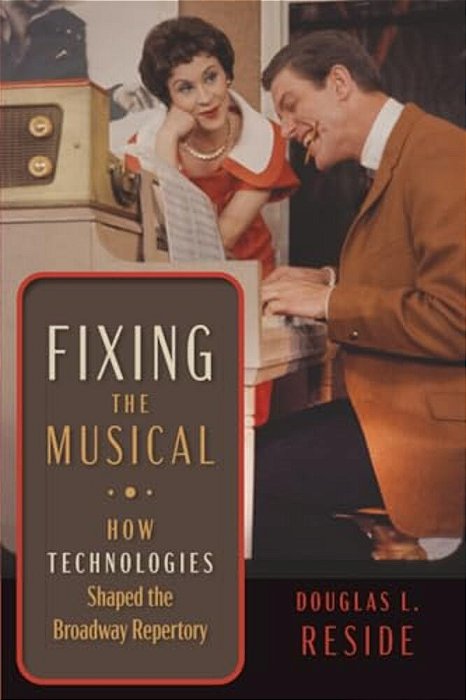 Fixing The Musical: How Technologies Shaped The Broadway Repertory-..