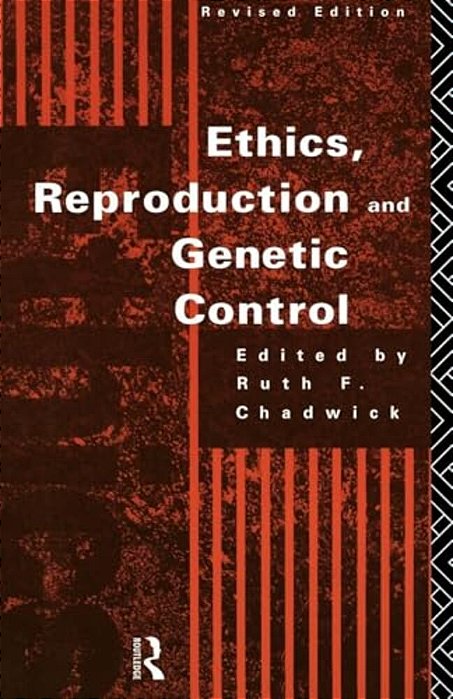 Ethics, Reproduction And Genetic Control-..
