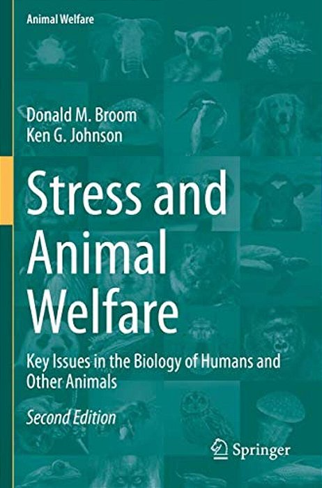 Stress And Animal Welfare: Key Issues In The Biology Of Humans And Other Animals-..