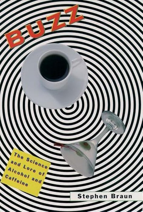 Buzz: The Science And Lore Of Alcohol And Caffeine-..