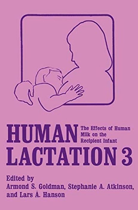 Human Lactation 3: The Effects Of Human Milk On The Recipient Infant-..