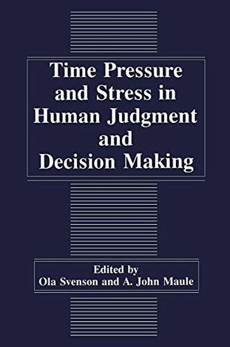 Time Pressure And Stress In Human Judgment And Decision Making-..