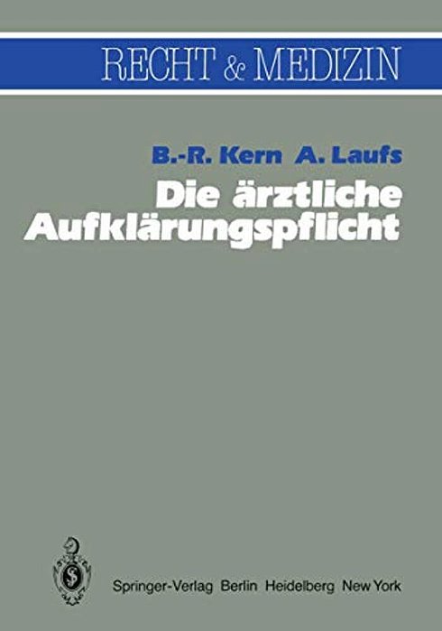 Die Ärztliche Aufklärungspflicht: Unter Besonderer Berücksichtigung Der Richterlichen Spruchpraxis-..