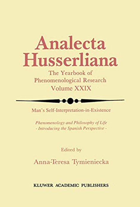 Man's Self-Interpretation-in-existence: Phenomenology And Philosophy Of Life Introducing The Spanish Perspective-..