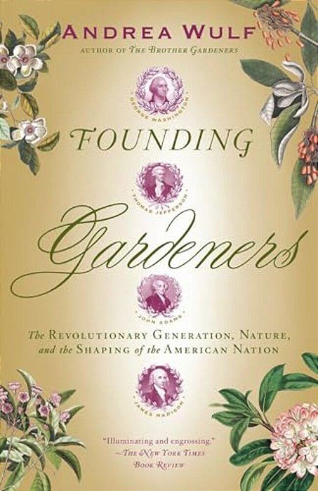 Founding Gardeners: The Revolutionary Generation, Nature, And The Shaping Of The American Nation-..