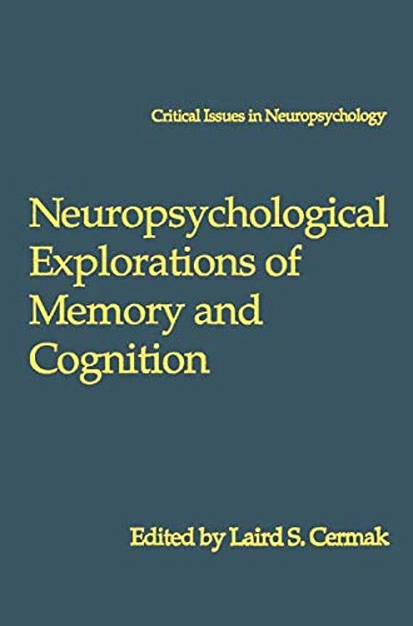 Neuropsychological Explorations Of Memory And Cognition: Essay In Honor Of Nelson Butters-..