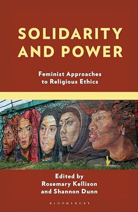 Solidarity And Power: Feminist Approaches To Religious Ethics-..