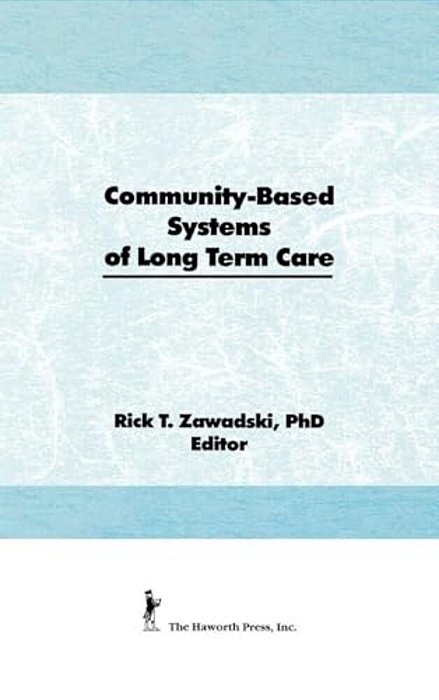 Community-Based Systems Of Long-Term Care-..