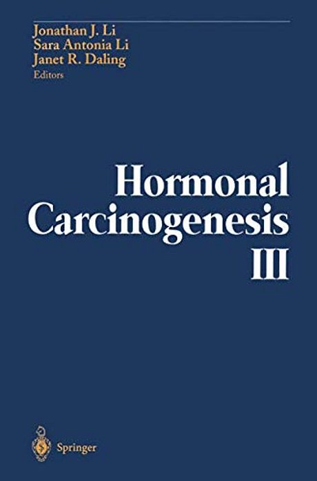 Hormonal Carcinogenesis III: Proceedings Of The Third International Symposium-..