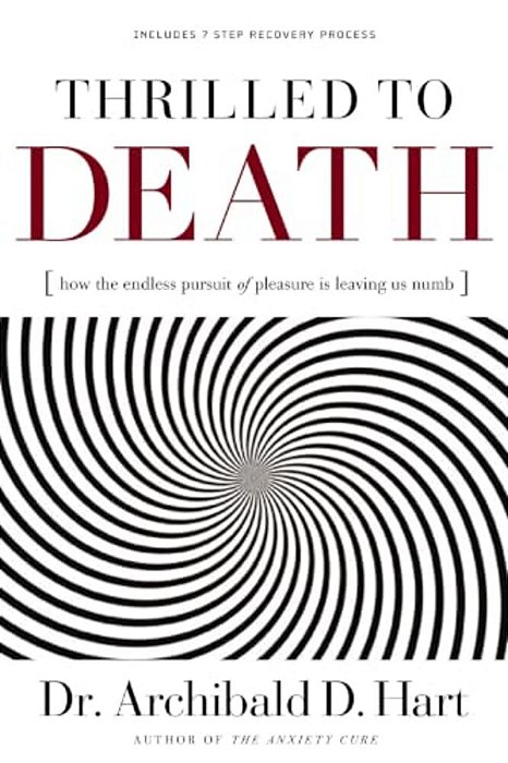 Thrilled To Death: How The Endless Pursuit Of Pleasure Is Leaving US Numb-..