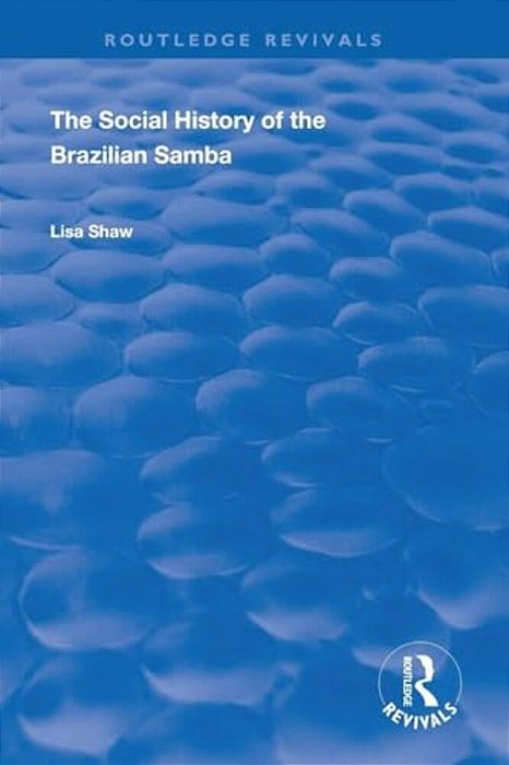 The Social History Of The Brazilian Samba-..