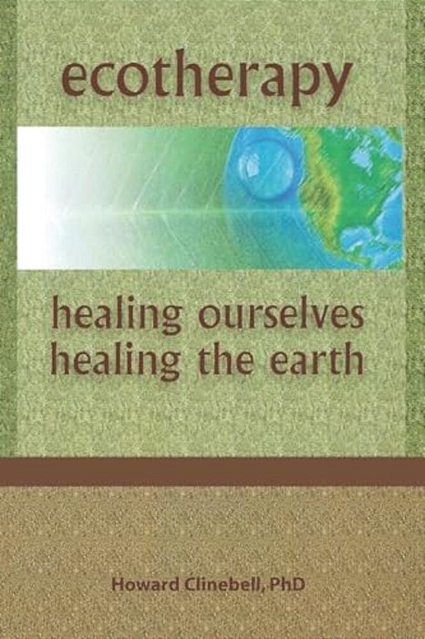 Ecotherapy: Healing Ourselves, Healing The Earth-..