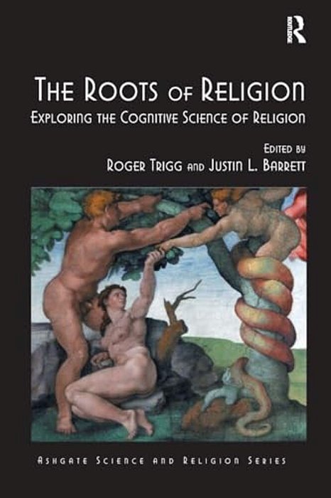 The Roots Of Religion: Exploring The Cognitive Science Of Religion-..