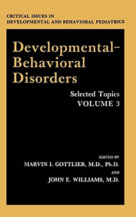 Developmental-Behavioral Disorders: Selected Topics Volume 3-..