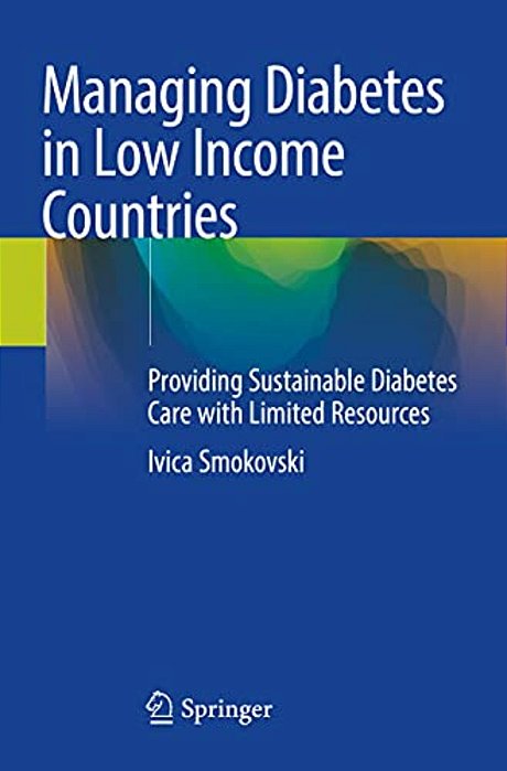Managing Diabetes In Low Income Countries: Providing Sustainable Diabetes Care With Limited Resources-..
