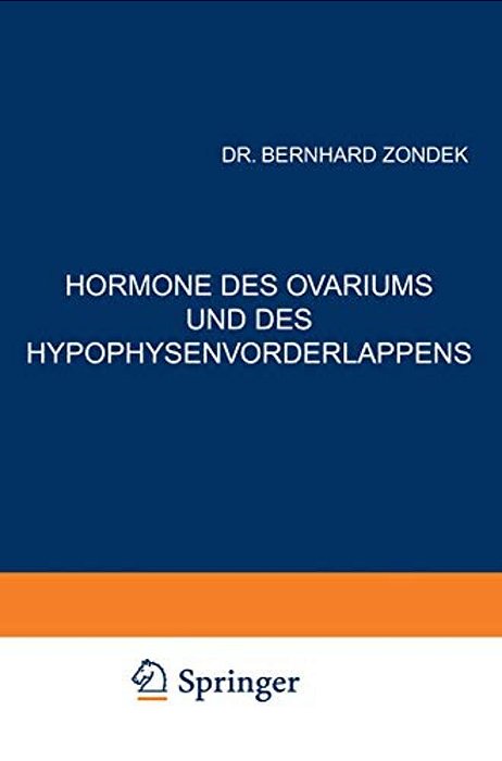 Hormone Des Ovariums Und Des Hypophysenvorderlappens: Untersuchungen Zur Biologie Und Klinik Der Weiblichen Genitalfunktion-..
