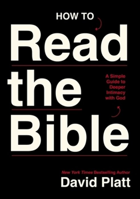 How To Read The Bible: A Simple Guide To Deeper Intimacy With God-..