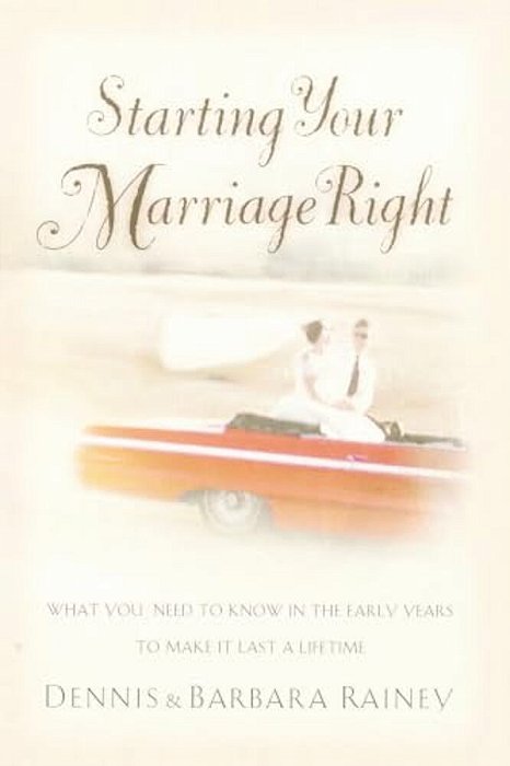Starting Your Marriage Right: What You Need To Know In The Early Years To Make It Last A Lifetime-..