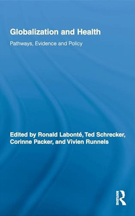 Globalization And Health: Pathways, Evidence And Policy-..