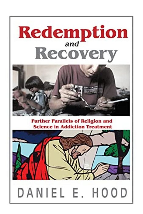 Redemption And Recovery: Further Parallels Of Religion And Science In Addiction Treatment-..