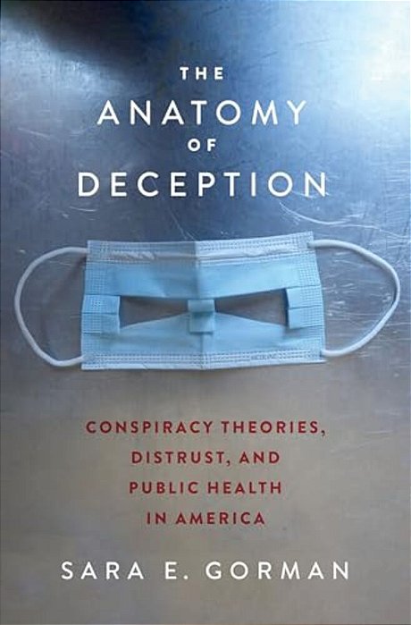 The Anatomy Of Deception: Conspiracy Theories, Distrust, And Public Health In America-..