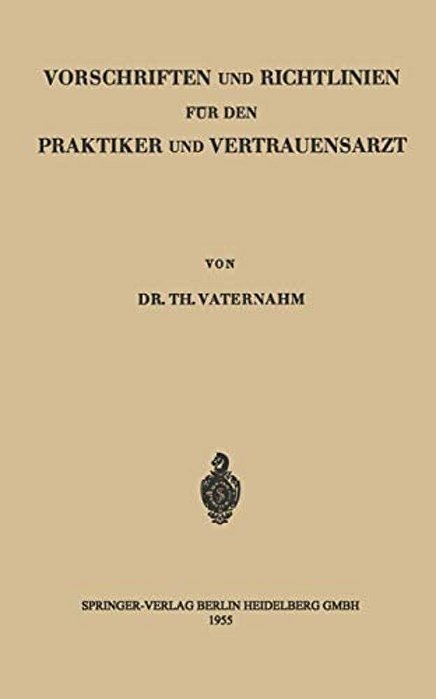 Vorschriften Und Richtlinien Für Den Praktiker Und Vertrauensarzt-..