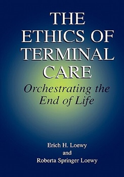 The Ethics Of Terminal Care: Orchestrating The End Of Life-..