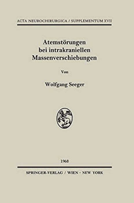 Atemstörungen Bei Intrakraniellen Massenverschiebungen: Ein Klinischer Und Tierexperimenteller Beitrag Zur Klärung Lokalisatorischer Fragen Bei Hirnst-..
