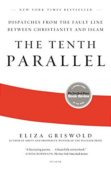 The Tenth Parallel: Dispatches From The Fault Line Between Christianity And Islam-..