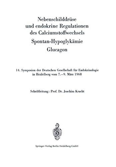 Nebenschilddrüse Und Endokrine Regulationen Des Calciumstoffwechsels: Spontan-Hypoglykämie. Glucagon-..