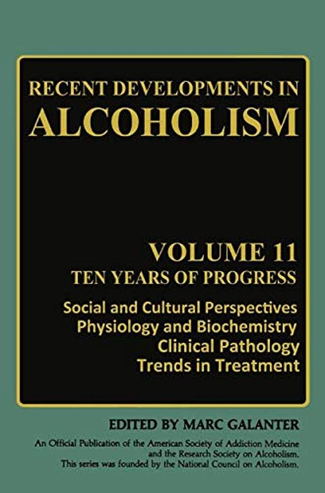 Recent Developments In Alcoholism: Ten Years Of Progress, Social And Cultural Perspectives Physiology And Biochemistry Clinical Pathology Trends In Tr-..