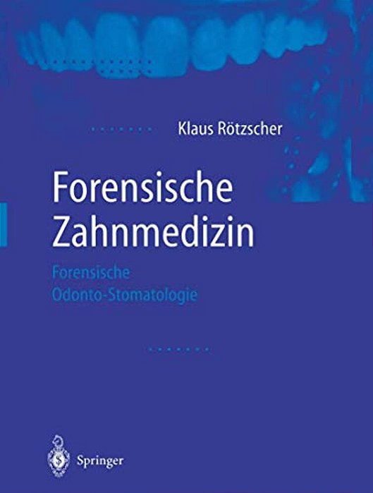 Forensische Zahnmedizin: Forensische Odonto-Stomatologie-..