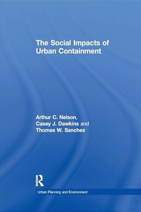 The Social Impacts Of Urban Containment-..