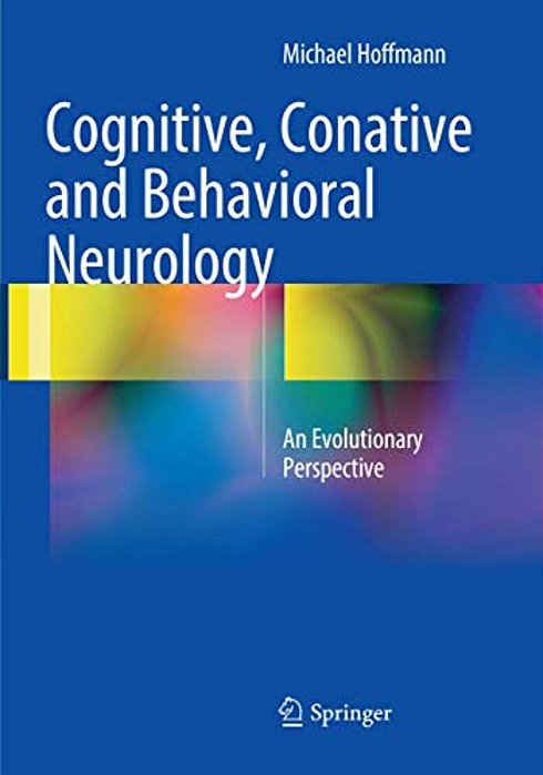 Cognitive, Conative And Behavioral Neurology: An Evolutionary Perspective-..