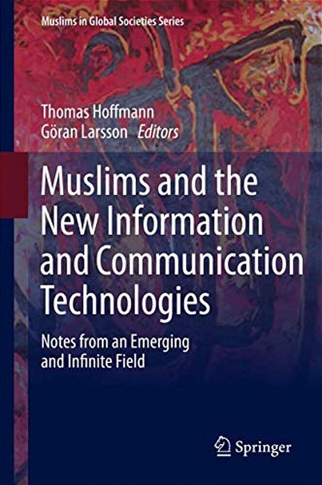 Muslims And The New Information And Communication Technologies: Notes From An Emerging And Infinite Field-..
