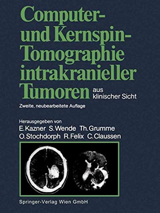 Computer- Und Kernspin-Tomographie Intrakranieller Tumoren Aus Klinischer Sicht-..