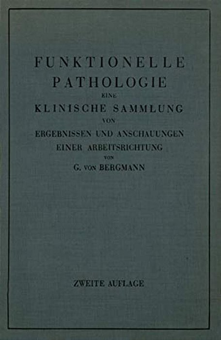 Funktionelle Pathologie: Eine Klinische Sammlung Von Ergebnissen Und Anschauungen Einer Arbeitsrichtung-..